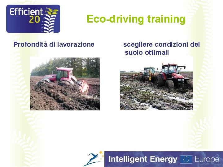 Eco-driving training Profondità di lavorazione scegliere condizioni del suolo ottimali 