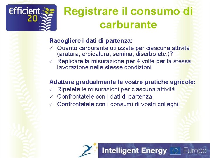 Registrare il consumo di carburante Racogliere i dati di partenza: ü Quanto carburante utilizzate