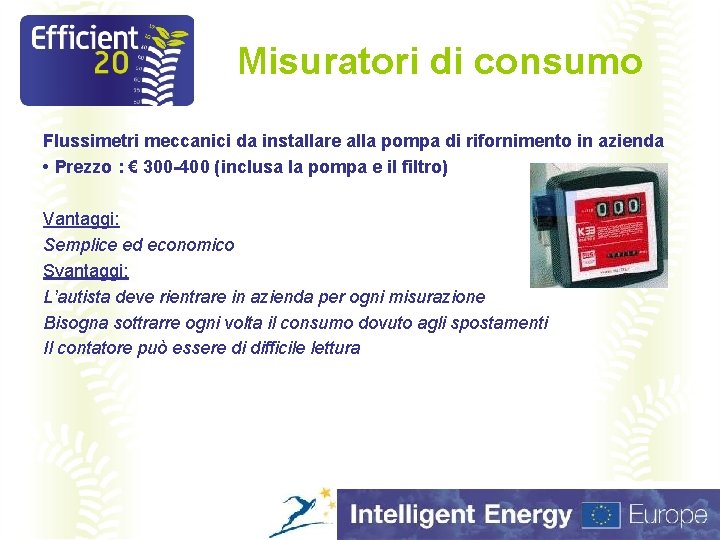 Misuratori di consumo Flussimetri meccanici da installare alla pompa di rifornimento in azienda •