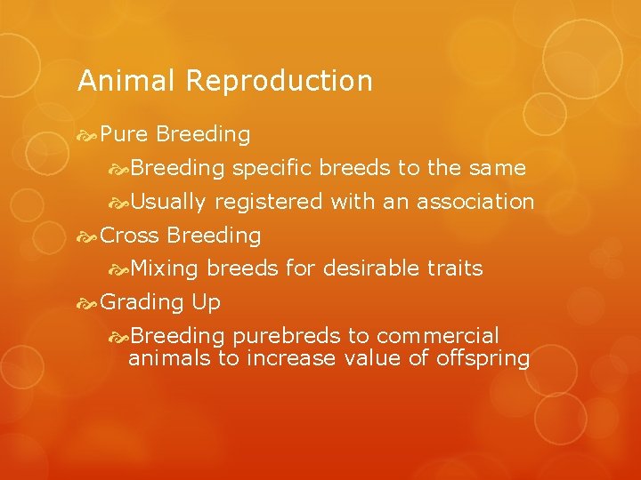 Animal Reproduction Pure Breeding specific breeds to the same Usually registered with an association