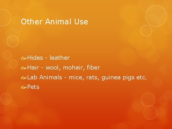 Other Animal Use Hides - leather Hair - wool, mohair, fiber Lab Animals -