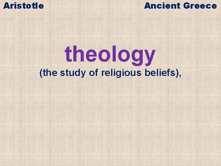 Aristotle Ancient Greece theology (the study of religious beliefs), 