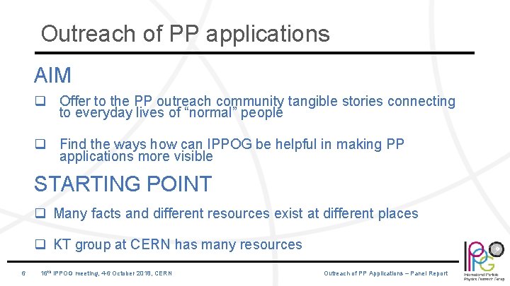 Outreach of PP applications AIM q Offer to the PP outreach community tangible stories