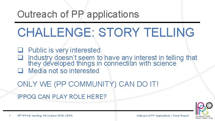 Outreach of PP applications CHALLENGE: STORY TELLING q Public is very interested q Industry