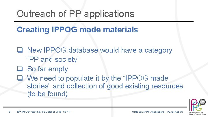 Outreach of PP applications Creating IPPOG made materials q New IPPOG database would have