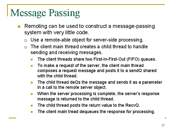 Message Passing n Remoting can be used to construct a message-passing system with very