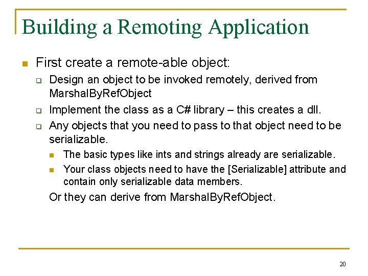 Building a Remoting Application n First create a remote-able object: q q q Design