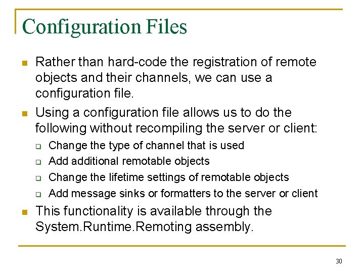 Configuration Files n n Rather than hard-code the registration of remote objects and their