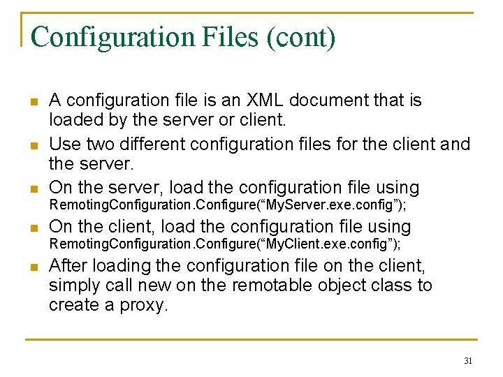 Configuration Files (cont) n n n A configuration file is an XML document that