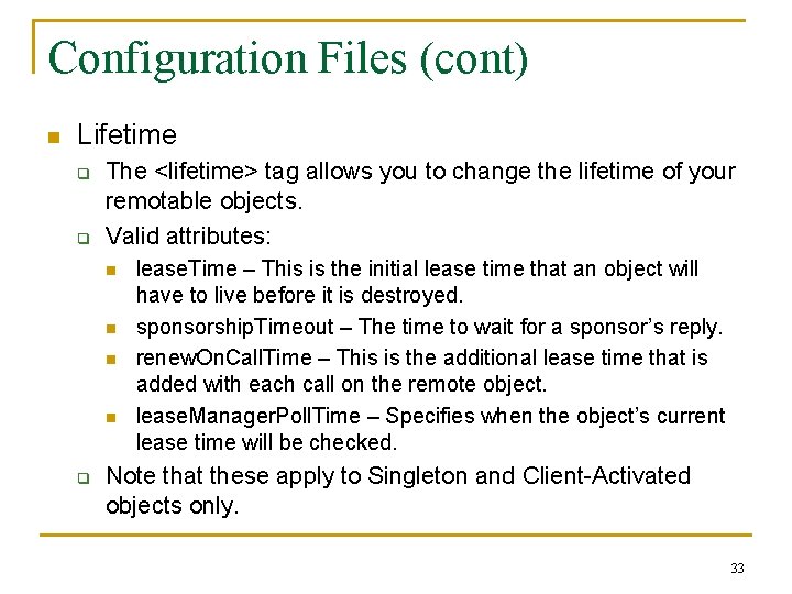 Configuration Files (cont) n Lifetime q q The <lifetime> tag allows you to change