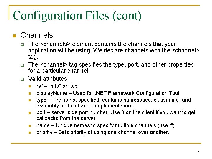 Configuration Files (cont) n Channels q q q The <channels> element contains the channels