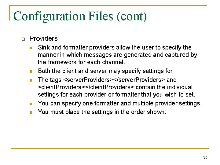 Configuration Files (cont) q Providers n n n Sink and formatter providers allow the