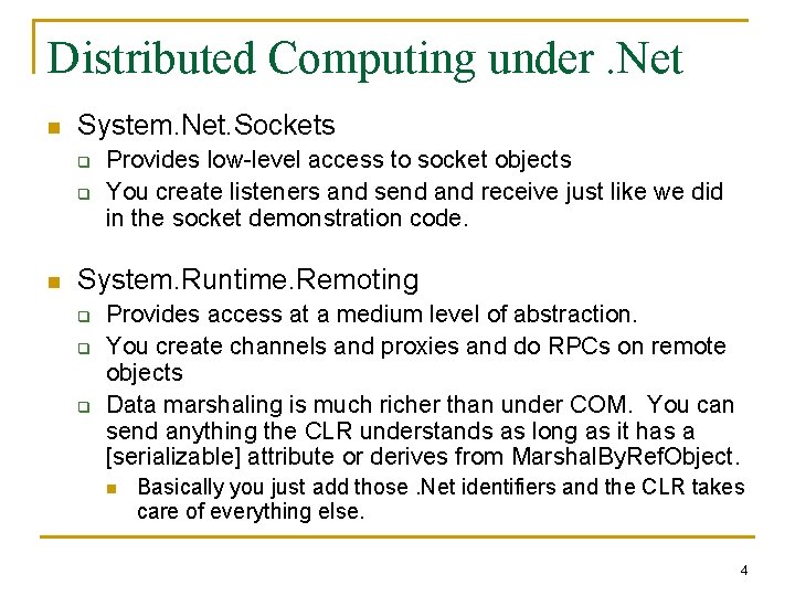 Distributed Computing under. Net n System. Net. Sockets q q n Provides low-level access