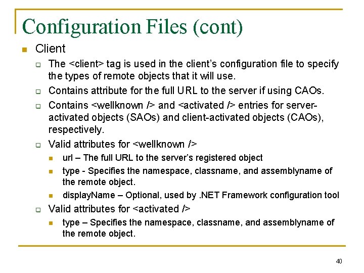 Configuration Files (cont) n Client q q The <client> tag is used in the