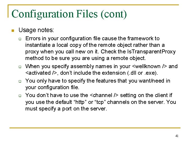 Configuration Files (cont) n Usage notes: q q Errors in your configuration file cause