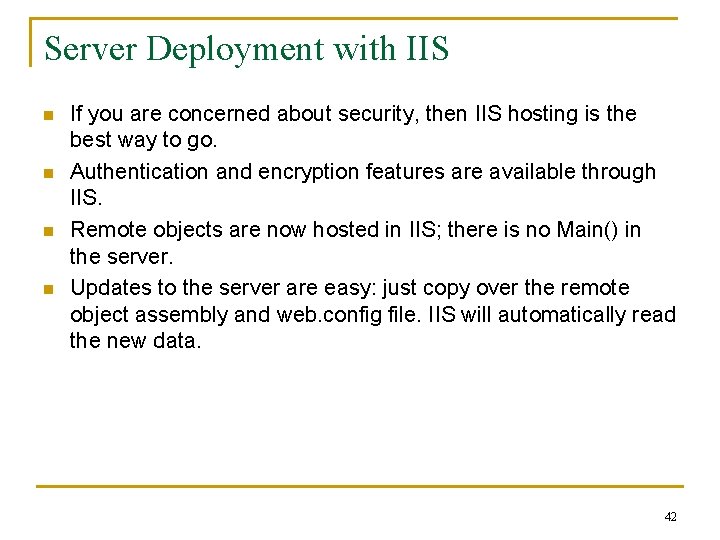 Server Deployment with IIS n n If you are concerned about security, then IIS
