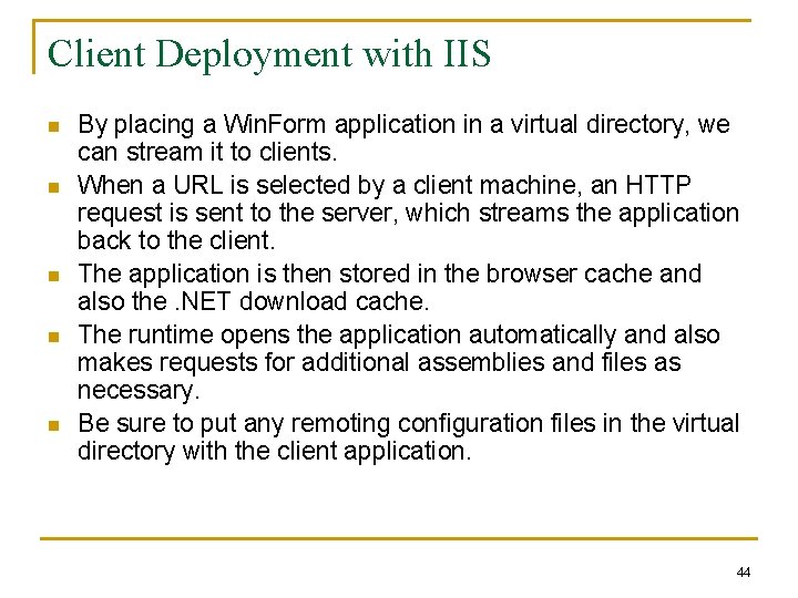 Client Deployment with IIS n n n By placing a Win. Form application in