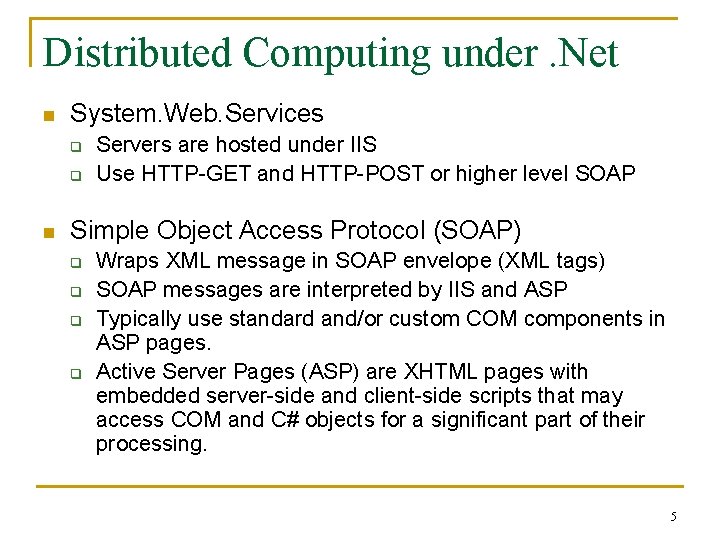 Distributed Computing under. Net n System. Web. Services q q n Servers are hosted