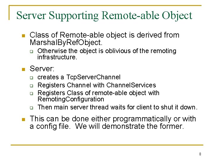 Server Supporting Remote-able Object n Class of Remote-able object is derived from Marshal. By.