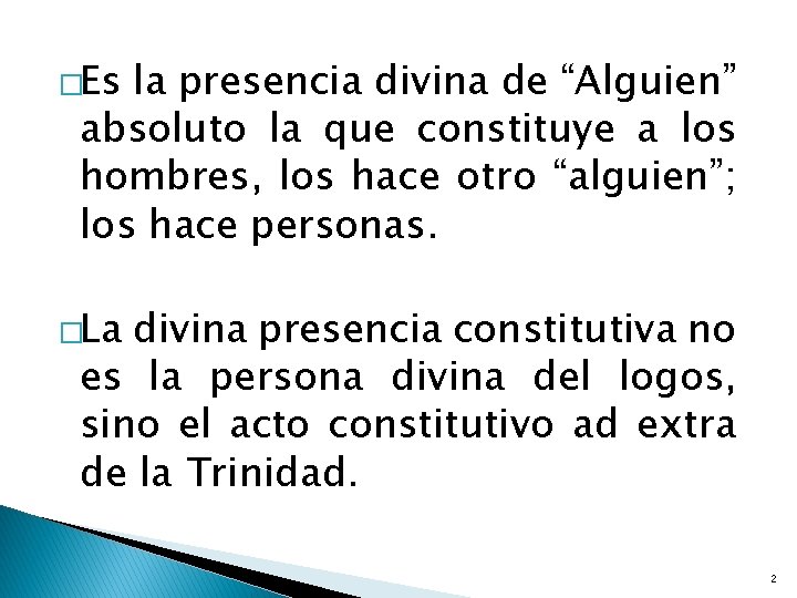 �Es la presencia divina de “Alguien” absoluto la que constituye a los hombres, los