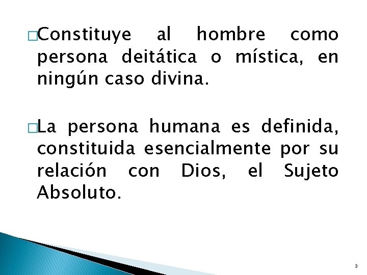 �Constituye al hombre como persona deitática o mística, en ningún caso divina. �La persona