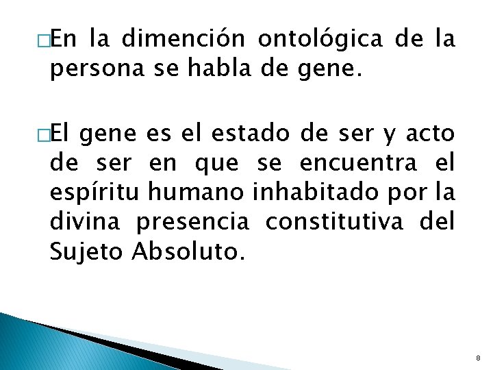 �En la dimención ontológica de la persona se habla de gene. �El gene es