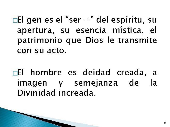 �El gen es el “ser +” del espíritu, su apertura, su esencia mística, el