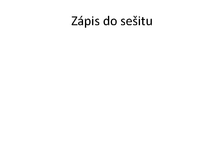 Zápis do sešitu 