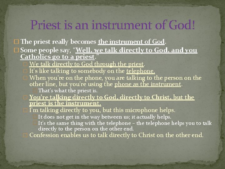 Priest is an instrument of God! � The priest really becomes the instrument of