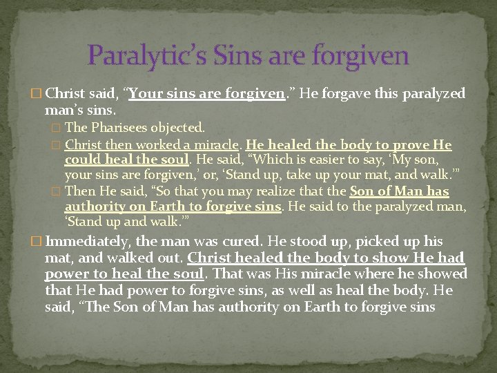Paralytic’s Sins are forgiven � Christ said, “Your sins are forgiven. ” He forgave