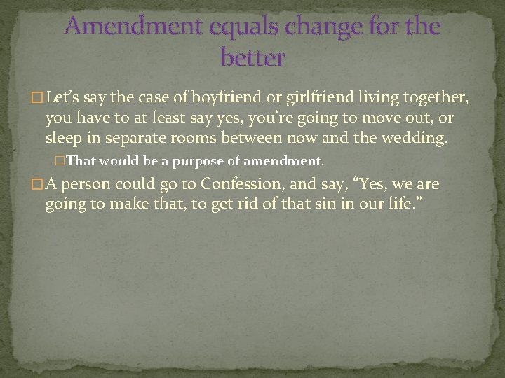 Amendment equals change for the better � Let’s say the case of boyfriend or