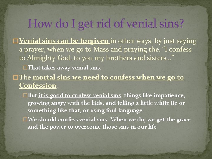 How do I get rid of venial sins? � Venial sins can be forgiven