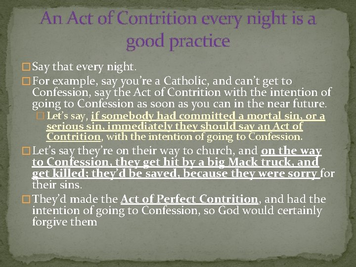 An Act of Contrition every night is a good practice � Say that every