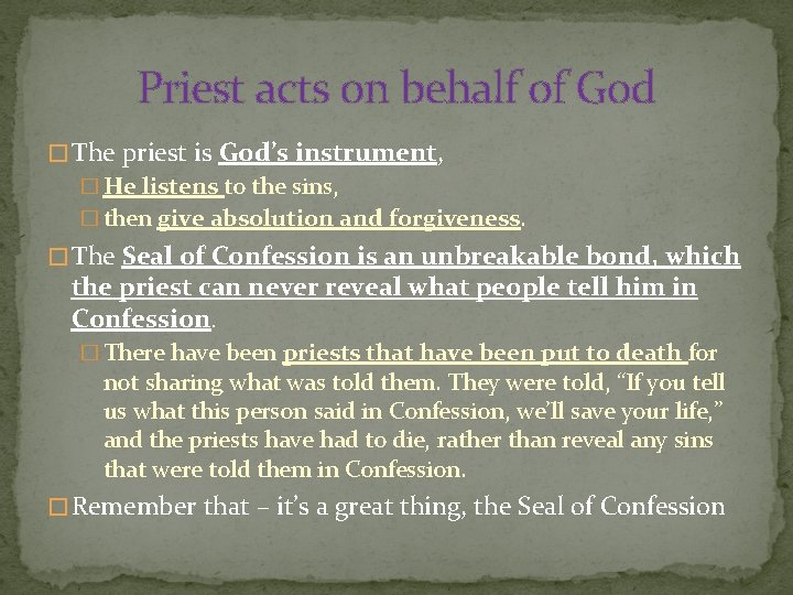 Priest acts on behalf of God � The priest is God’s instrument, � He