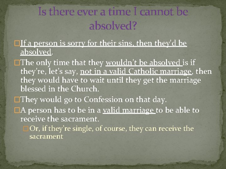 Is there ever a time I cannot be absolved? �If a person is sorry