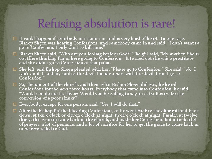 Refusing absolution is rare! � It could happen if somebody just comes in, and