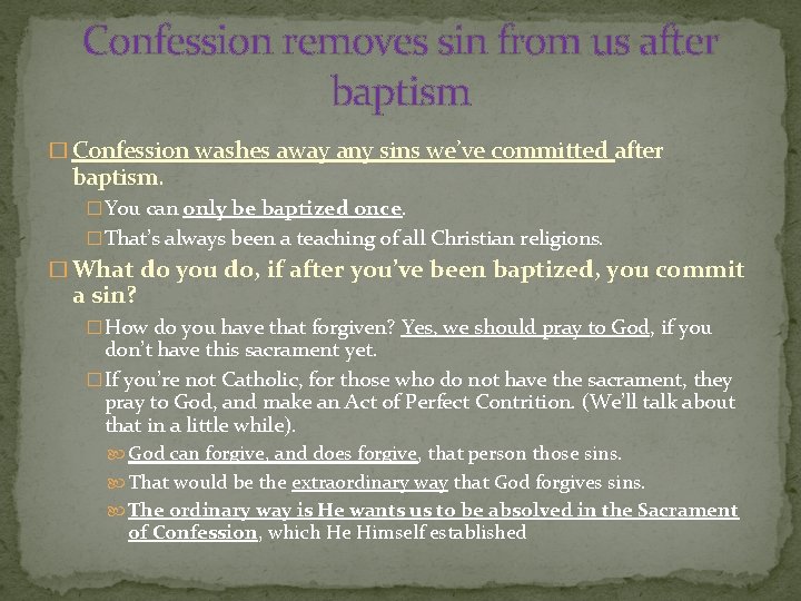 Confession removes sin from us after baptism � Confession washes away any sins we’ve