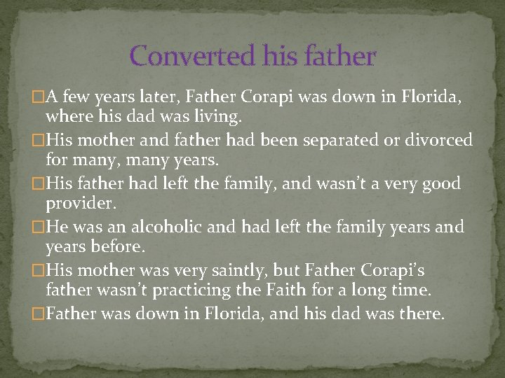 Converted his father �A few years later, Father Corapi was down in Florida, where