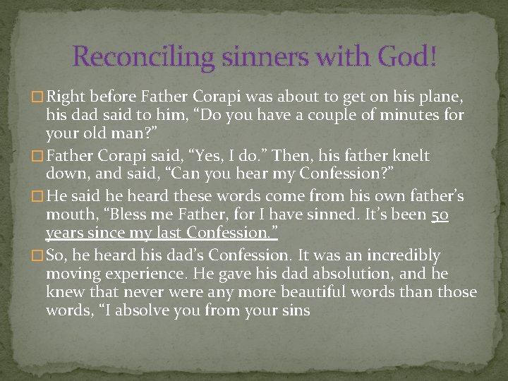 Reconciling sinners with God! � Right before Father Corapi was about to get on