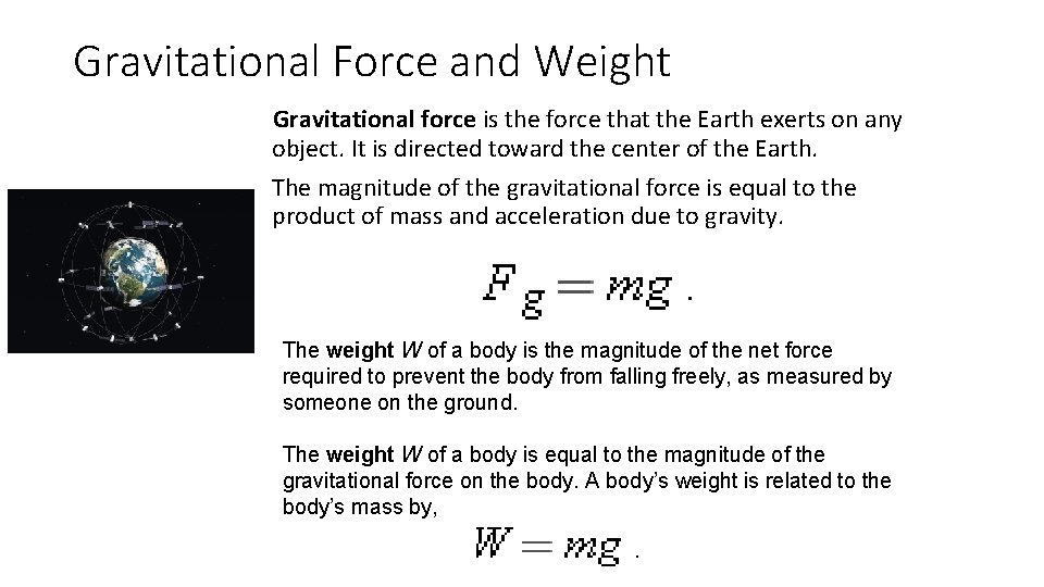 Gravitational Force and Weight Gravitational force is the force that the Earth exerts on