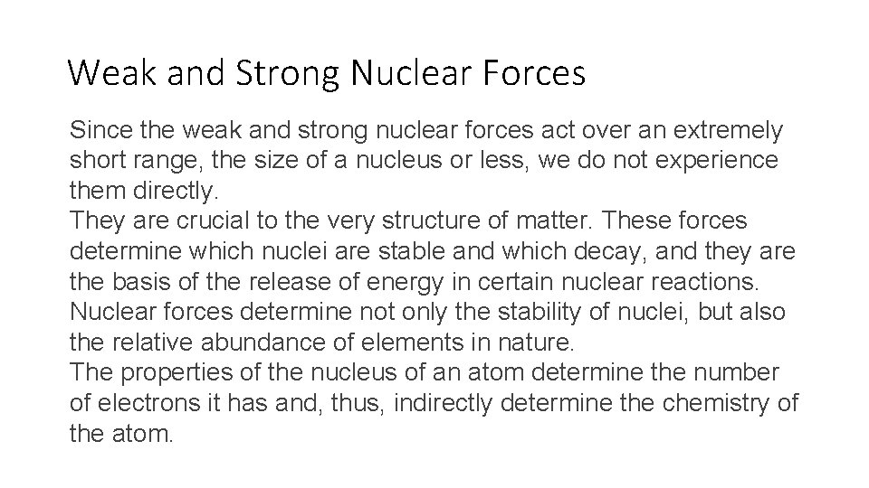 Weak and Strong Nuclear Forces Since the weak and strong nuclear forces act over