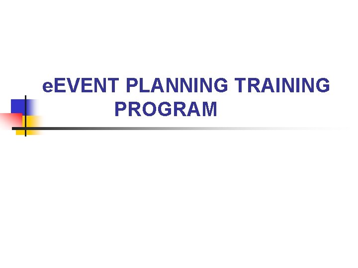 e. EVENT PLANNING TRAINING PROGRAM 