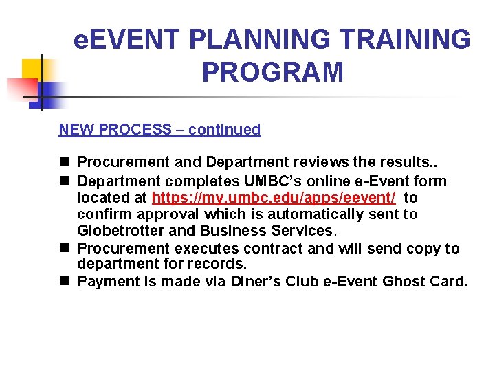 e. EVENT PLANNING TRAINING PROGRAM NEW PROCESS – continued n Procurement and Department reviews