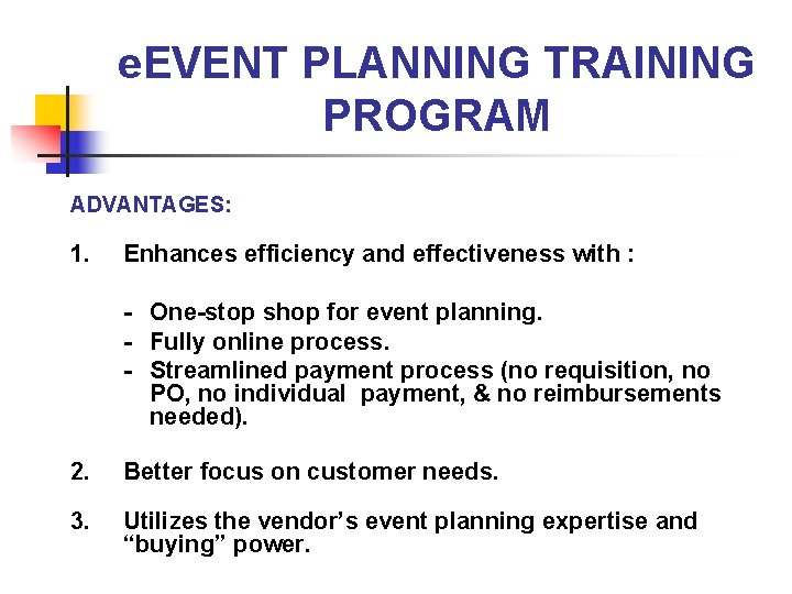 e. EVENT PLANNING TRAINING PROGRAM ADVANTAGES: 1. Enhances efficiency and effectiveness with : -