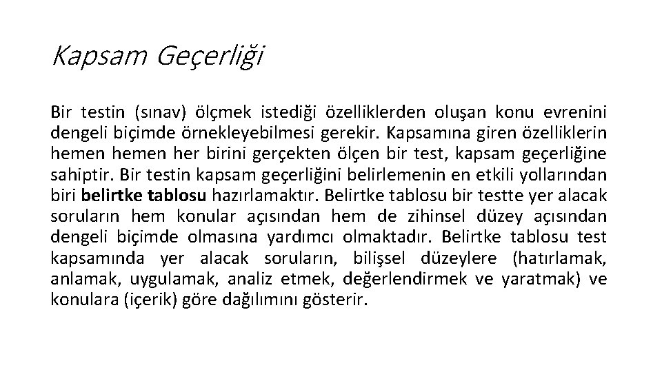 Kapsam Geçerliği Bir testin (sınav) ölçmek istediği özelliklerden oluşan konu evrenini dengeli biçimde örnekleyebilmesi