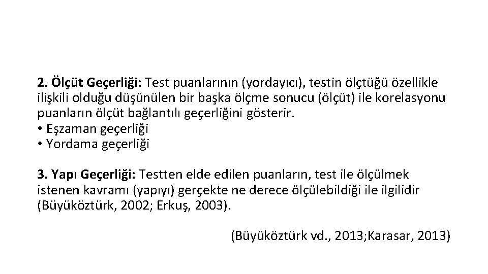 2. Ölçüt Geçerliği: Test puanlarının (yordayıcı), testin ölçtüğü özellikle ilişkili olduğu düşünülen bir başka