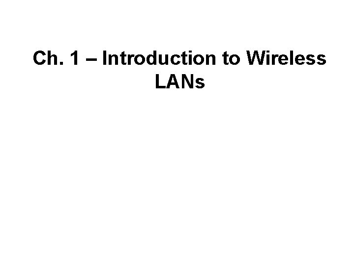 Ch. 1 – Introduction to Wireless LANs 