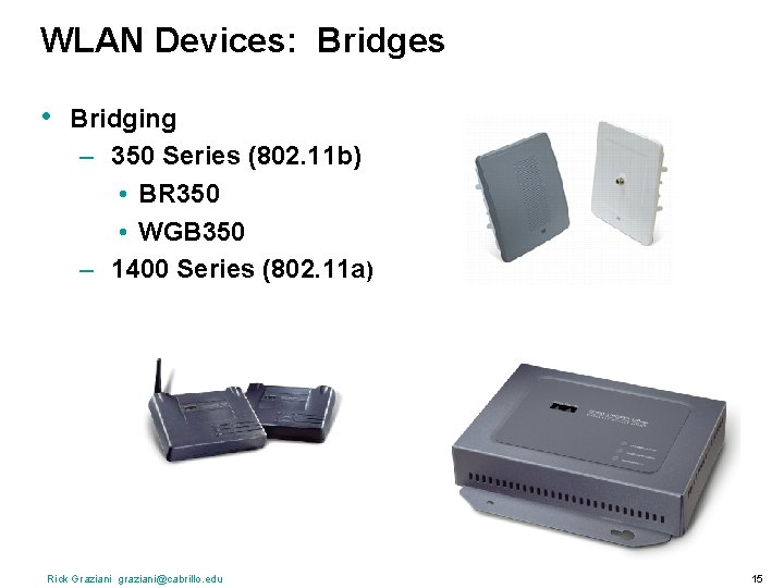 WLAN Devices: Bridges • Bridging – 350 Series (802. 11 b) • BR 350
