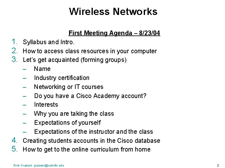 Wireless Networks 1. 2. 3. 4. 5. First Meeting Agenda – 8/23/04 Syllabus and