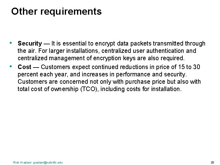 Other requirements • • Security — It is essential to encrypt data packets transmitted